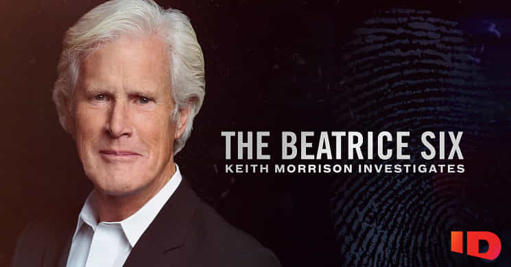 Canal ID estreia The Beatrice Six - Keith Morrison Investigates