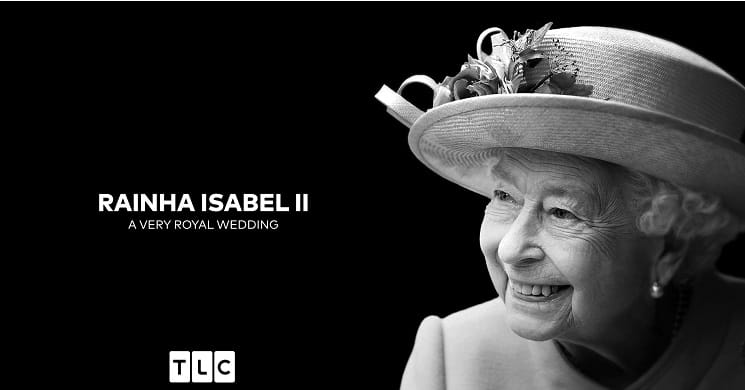 TLC homenageia a Rainha Isabel II com o especial 